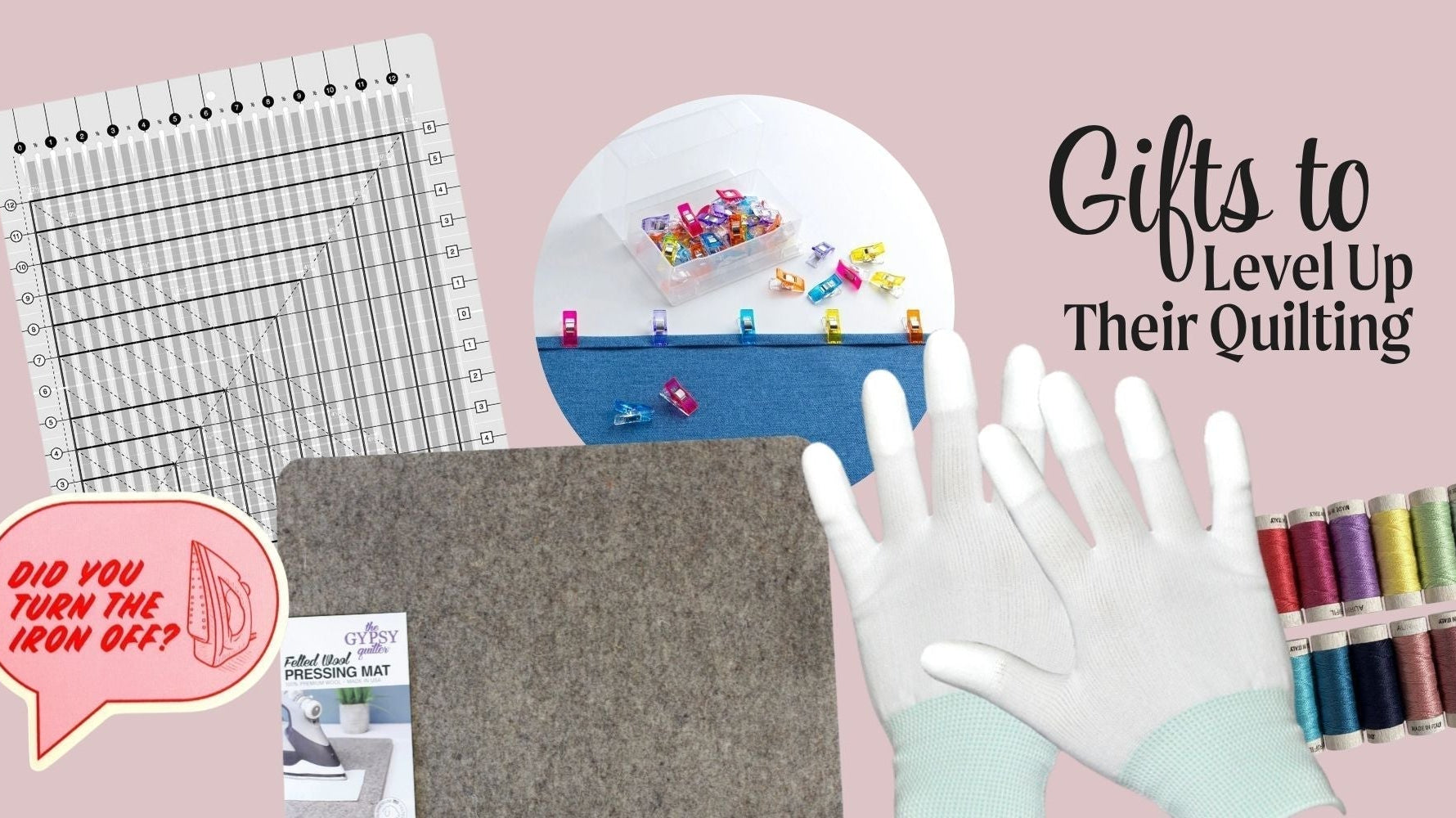 Gifts for an Experienced Quilter