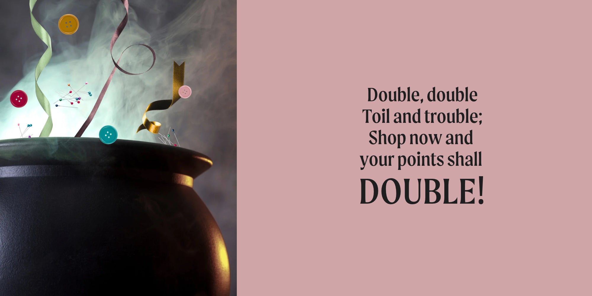 Double Your Points! October 22-31, 2026