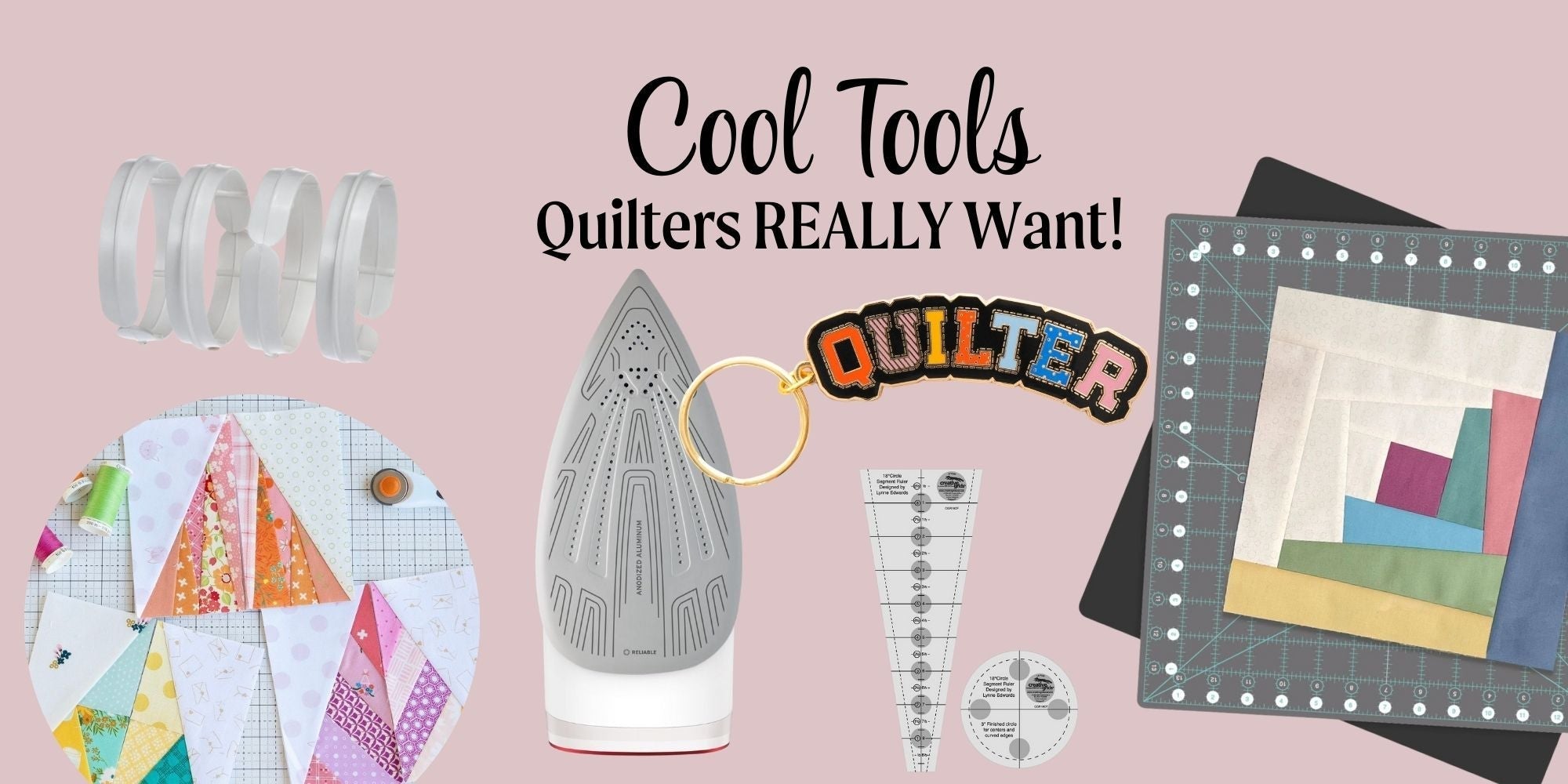 Cool Tools Quilters REALLY Want!